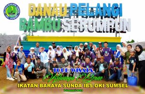 Tour Wisata Bersama Keluarga Besar Ikatan Baraya Sunda IBS OKI SUMSEL
