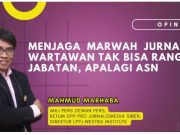 Menjaga Marwah Jurnalisme : Wartawan Tak Bisa Rangkap Jabatan, Apalagi ASN