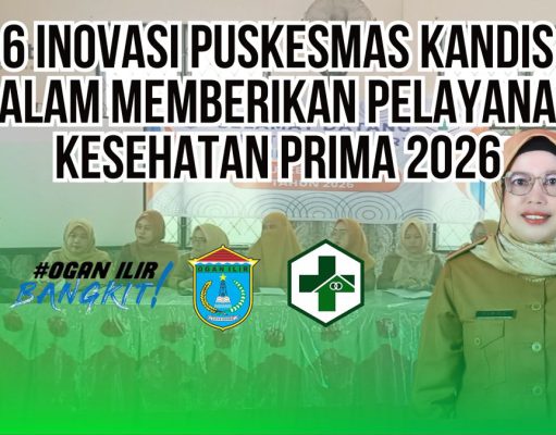 Puskesmas Kandis Ogan Ilir Luncurkan 6 Inovasi Pelayanan Kesehatan Prima 2026, Tingkatkan Akses dan Kualitas Layanan Masyarakat