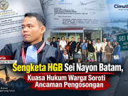 Sengketa HGB Sei Nayon Batam, Kuasa Hukum Warga Soroti Ancaman Pengosongan