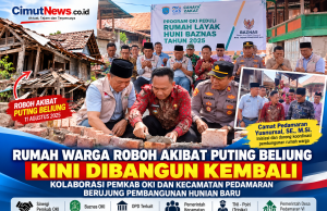 Rumah Warga Roboh Akibat Puting Beliung, Kolaborasi Pemkab OKI dan Kecamatan Pedamaran Berujung Pembangunan Hunian Baru