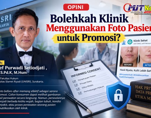 Bolehkah Klinik Menggunakan Foto Pasien untuk Promosi? Oleh: Josef Purwadi Setiodjati , S.H, S.Pd.K, M.Hum Dosen Fakultas Hukum Universitas Slamet Riyadi (UNISRI), Surakarta