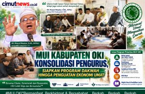 MUI Kabupaten OKI Konsolidasi Pengurus, Siapkan Program Dakwah hingga Penguatan Ekonomi Umat