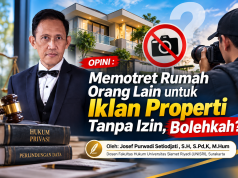 OPINI : Memotret Rumah Orang Lain untuk Iklan Properti Tanpa Izin, Bolehkah? Oleh: Josef Purwadi Setiodjati , S.H, S.Pd.K, M.Hum Dosen Fakultas Hukum Universitas Slamet Riyadi (UNISRI), Surakarta